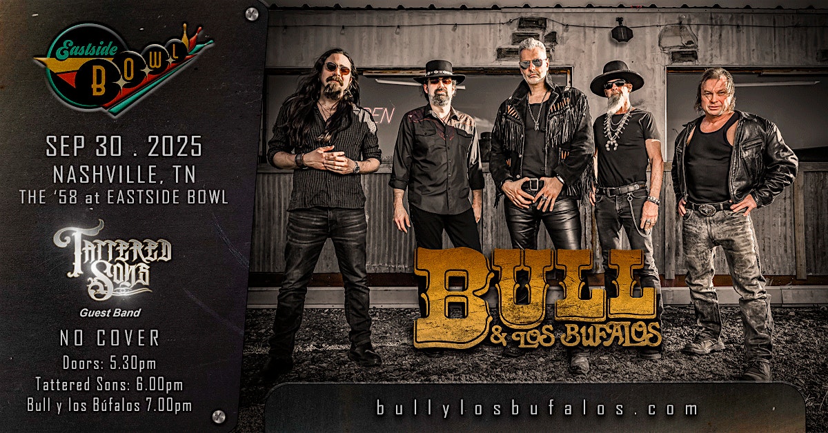 Bull y Los Bufalos w/ Tattered Sons at Eastside Bowl – Nashville, TN at Eastside Bowl – Nashville, TN
