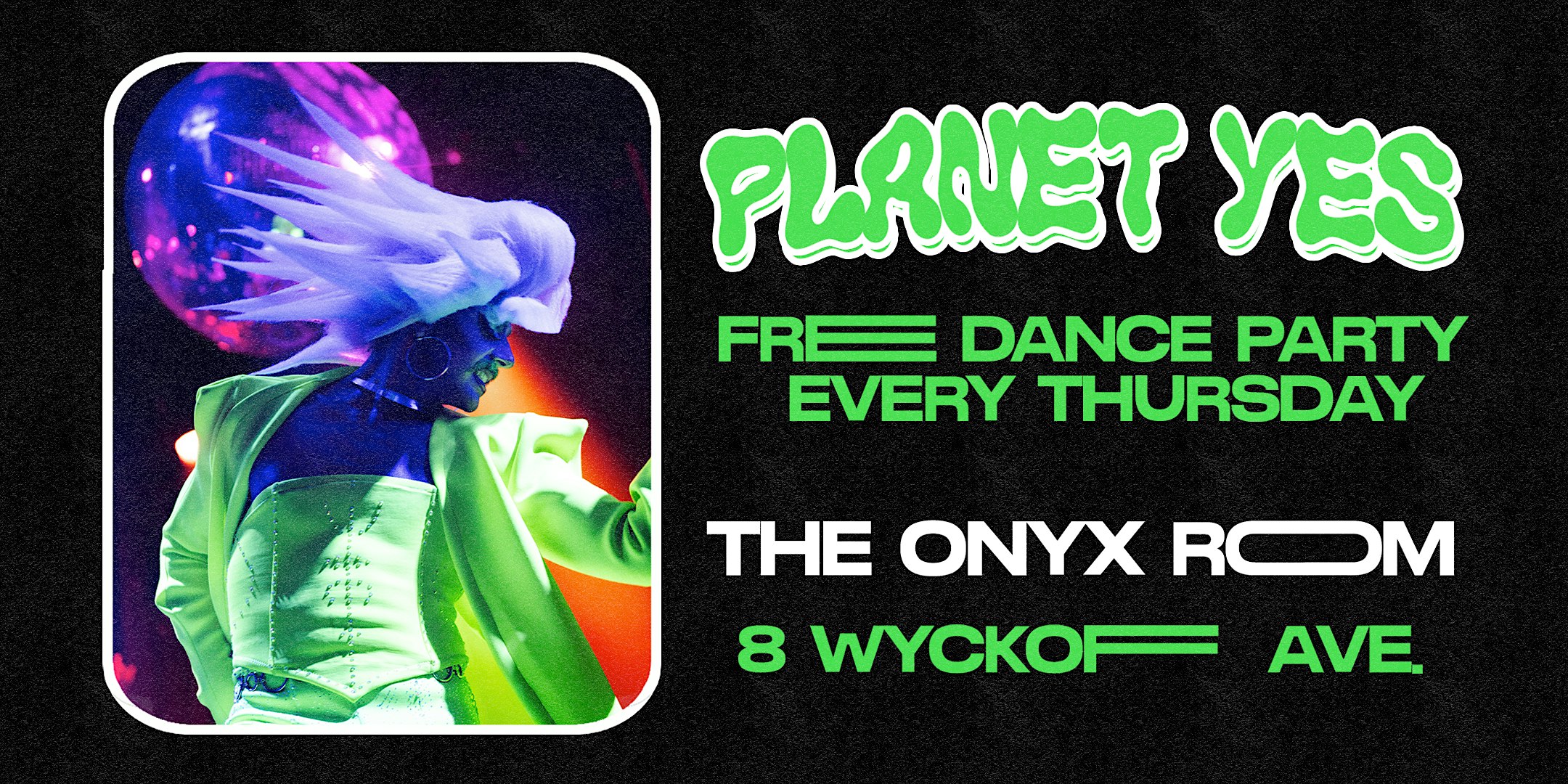 PLANET YES w/ Dirtyfinger at The Onyx Room at House of Yes – Brooklyn, NY