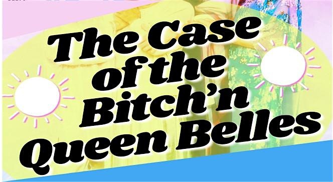 The Case of the Bitch ‘n Queen Belles: A Golden Girls Drag Musical! at The AllWays Lounge & Cabaret – New Orleans, LA