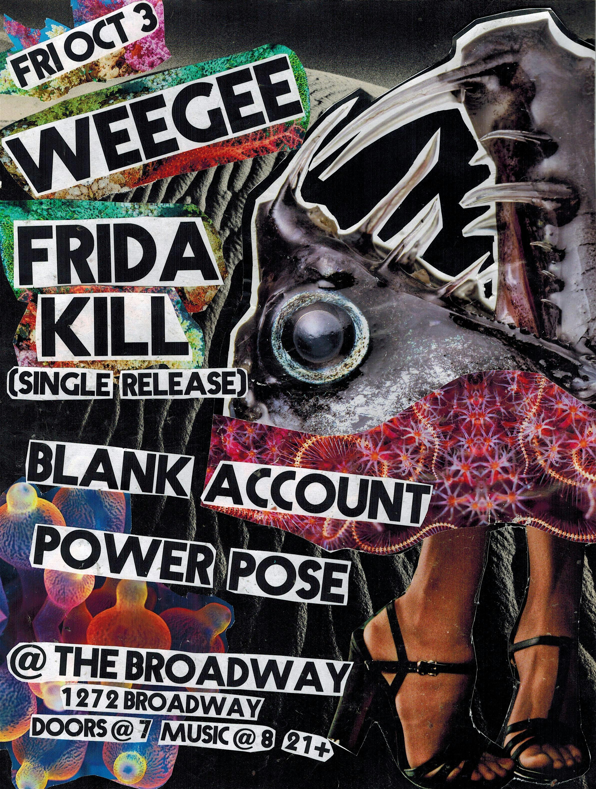 Weegee w/ Frida Kill (single release) + Blank Account at The Broadway – Brooklyn, NY