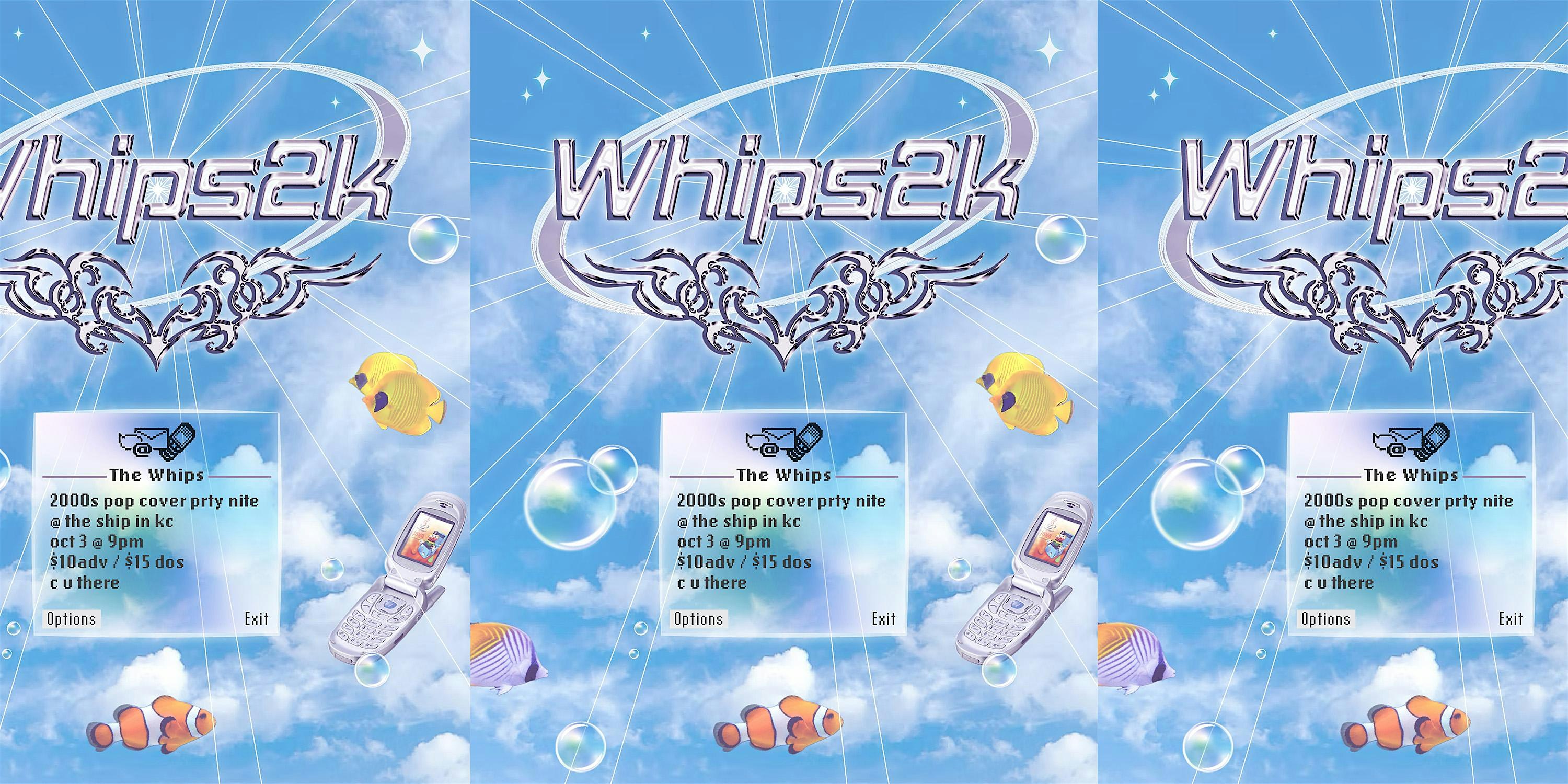 Whips2k ~ 2000s Pop Cover Party Night with special guests at The Ship – Kansas City, MO