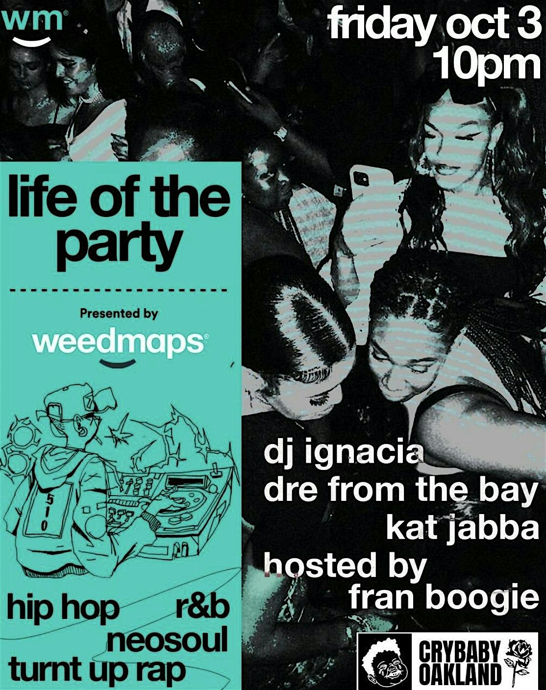 Life of the Party – Oakland First Friday hosted by Weedmaps at Crybaby – Oakland, CA