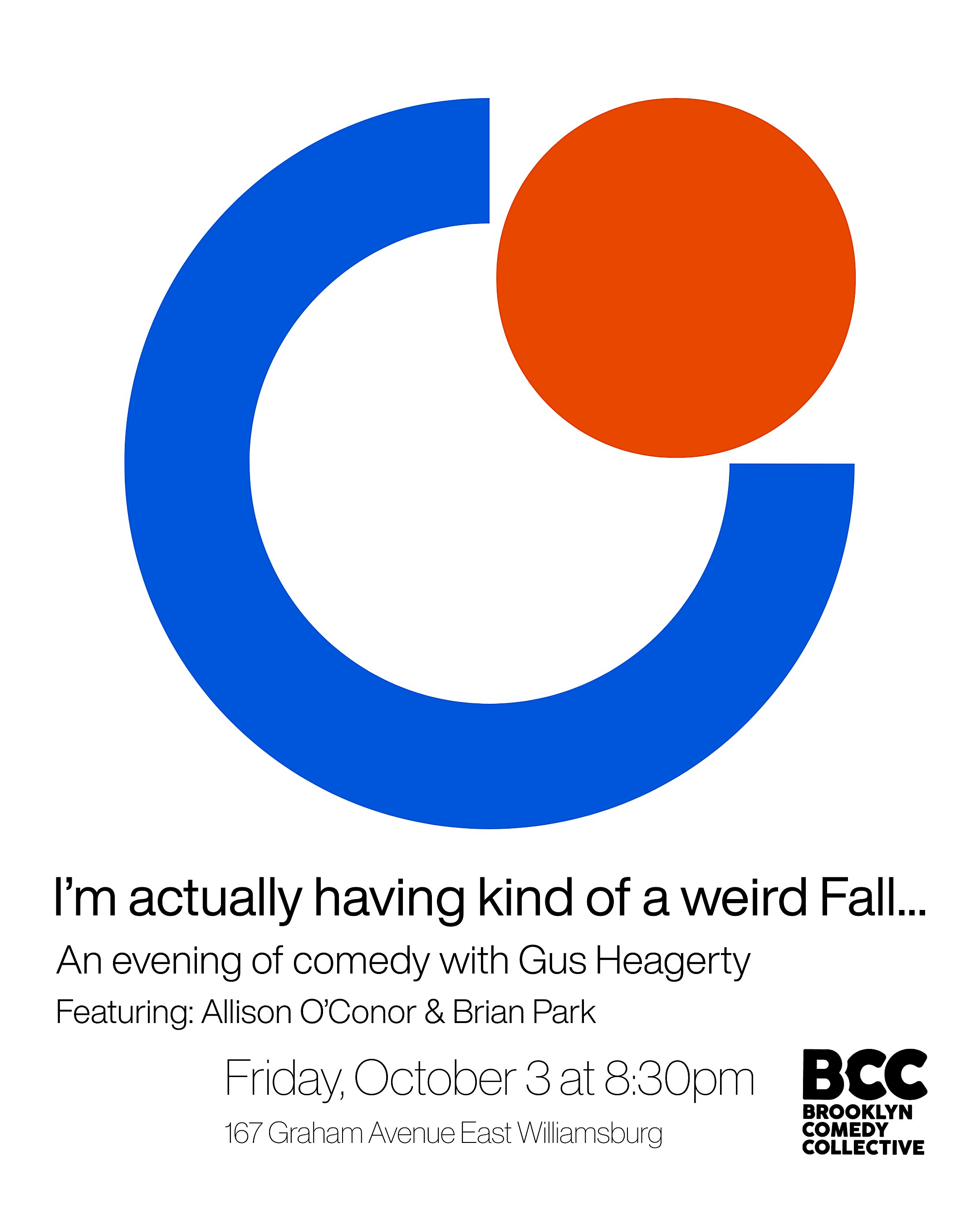 I’m actually having kind of a weird Fall… with Gus Heagerty at Brooklyn Comedy Collective – Brooklyn, NY