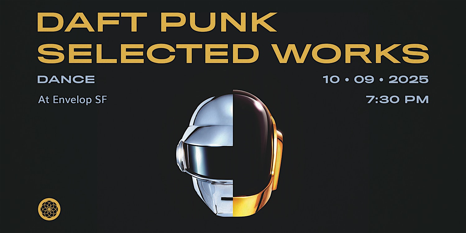 Daft Punk – Selected Works : DANCE | Envelop SF (7:30pm) at Envelop SF – San Francisco, CA