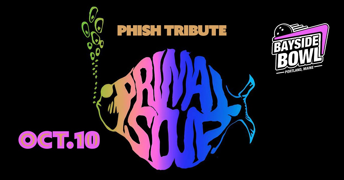 Primal Soup (Phish Tribute) live at Bayside Bowl | all-ages at Bayside Bowl – Portland, ME