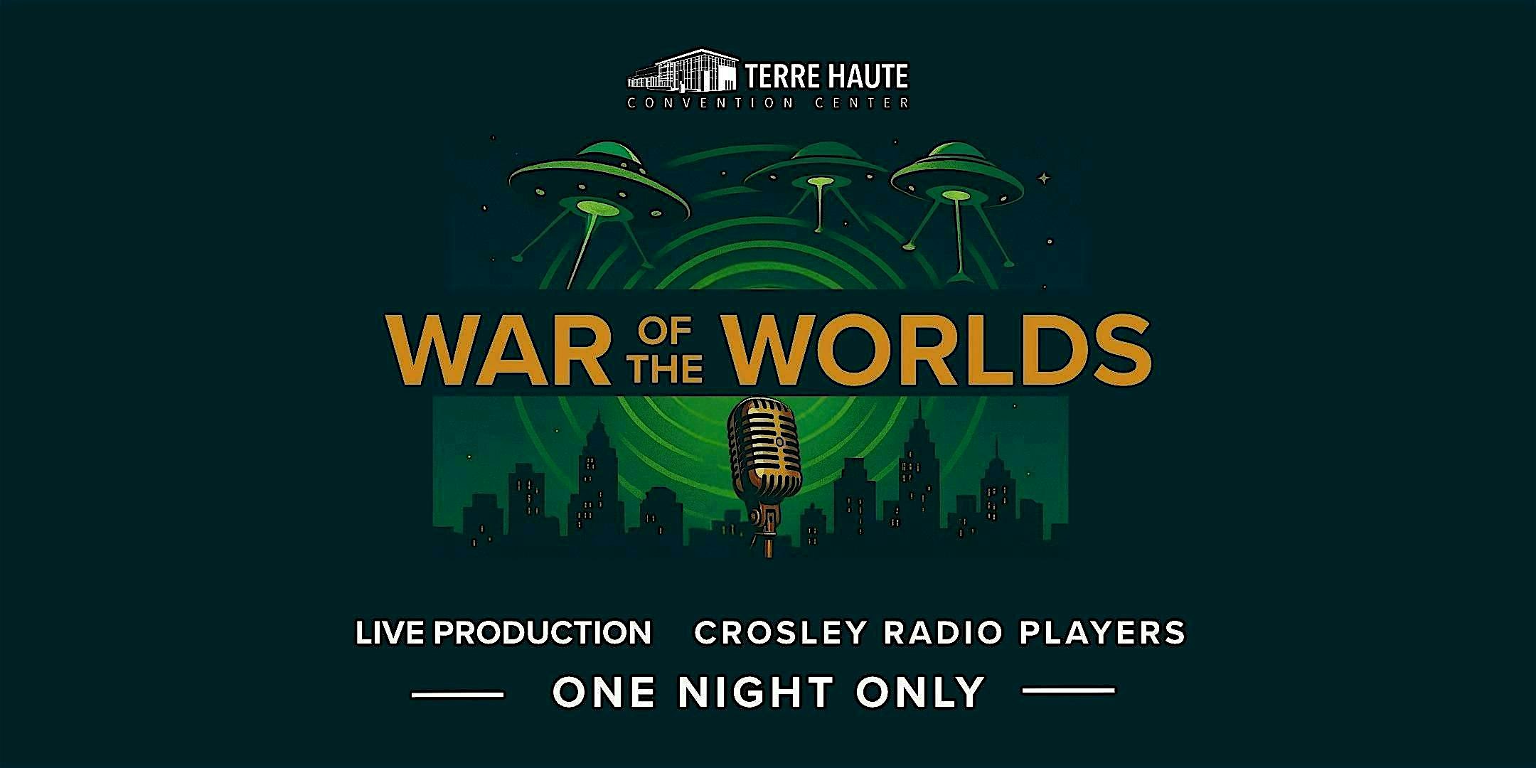 War of the Worlds Live Radio Drama by Crosley Radio Players at 800 Wabash Ave – Terre Haute, IN