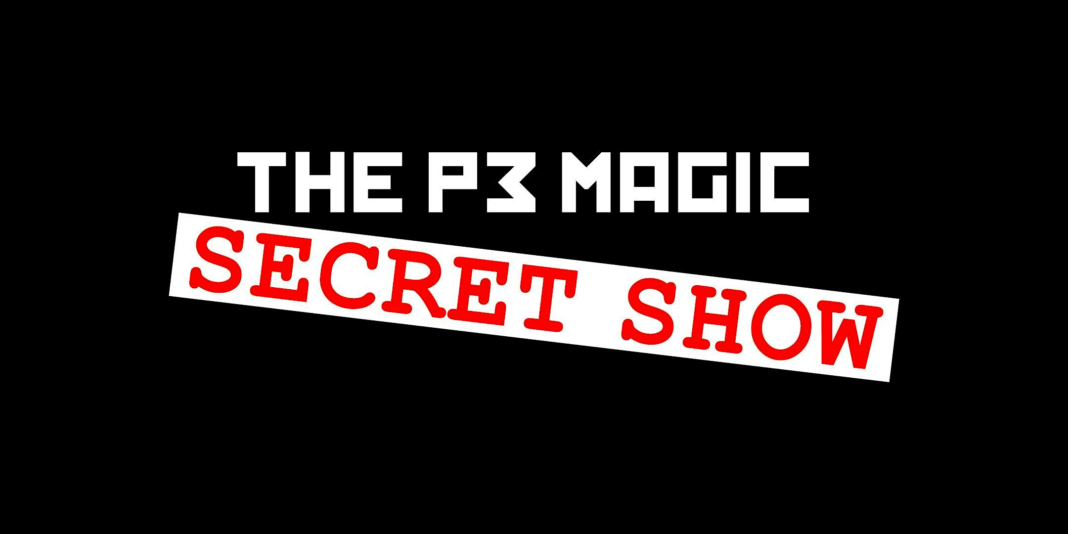 The P3 Magic Secret Show at P3 Magic Theater – Columbus, OH