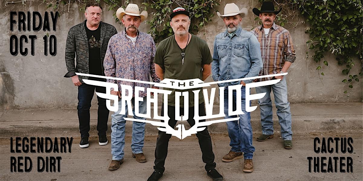 The Great Divide – Legendary Red Dirt – Cactus Theater Debut! at Cactus Theater – Lubbock, TX