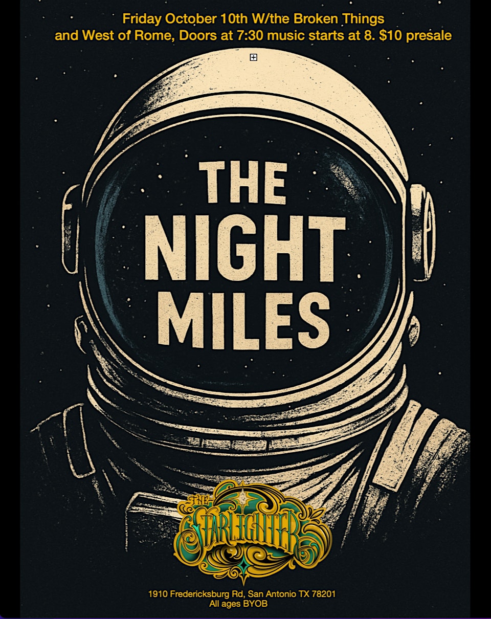 The Night Miles • Broken Things • West of Rome at The Starlighter – San Antonio, TX