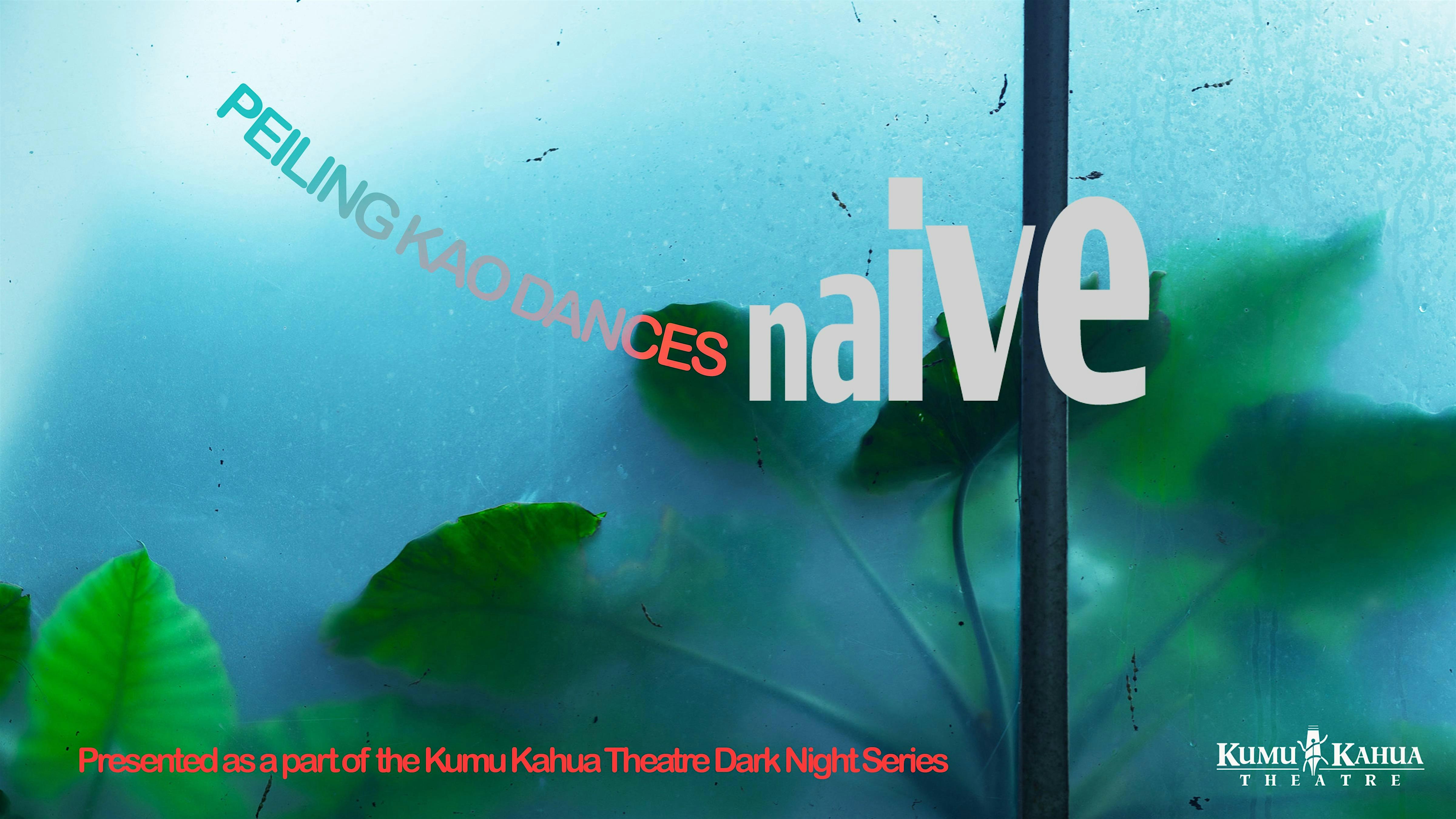 PEILING KAO DANCES presents naive at Kumu Kahua Theatre – Honolulu, HI