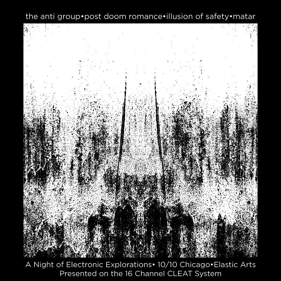 CLEAT Series: The Anti Group , Matar, Illusion of Safety, post doom romance at Elastic Arts – Chicago, IL