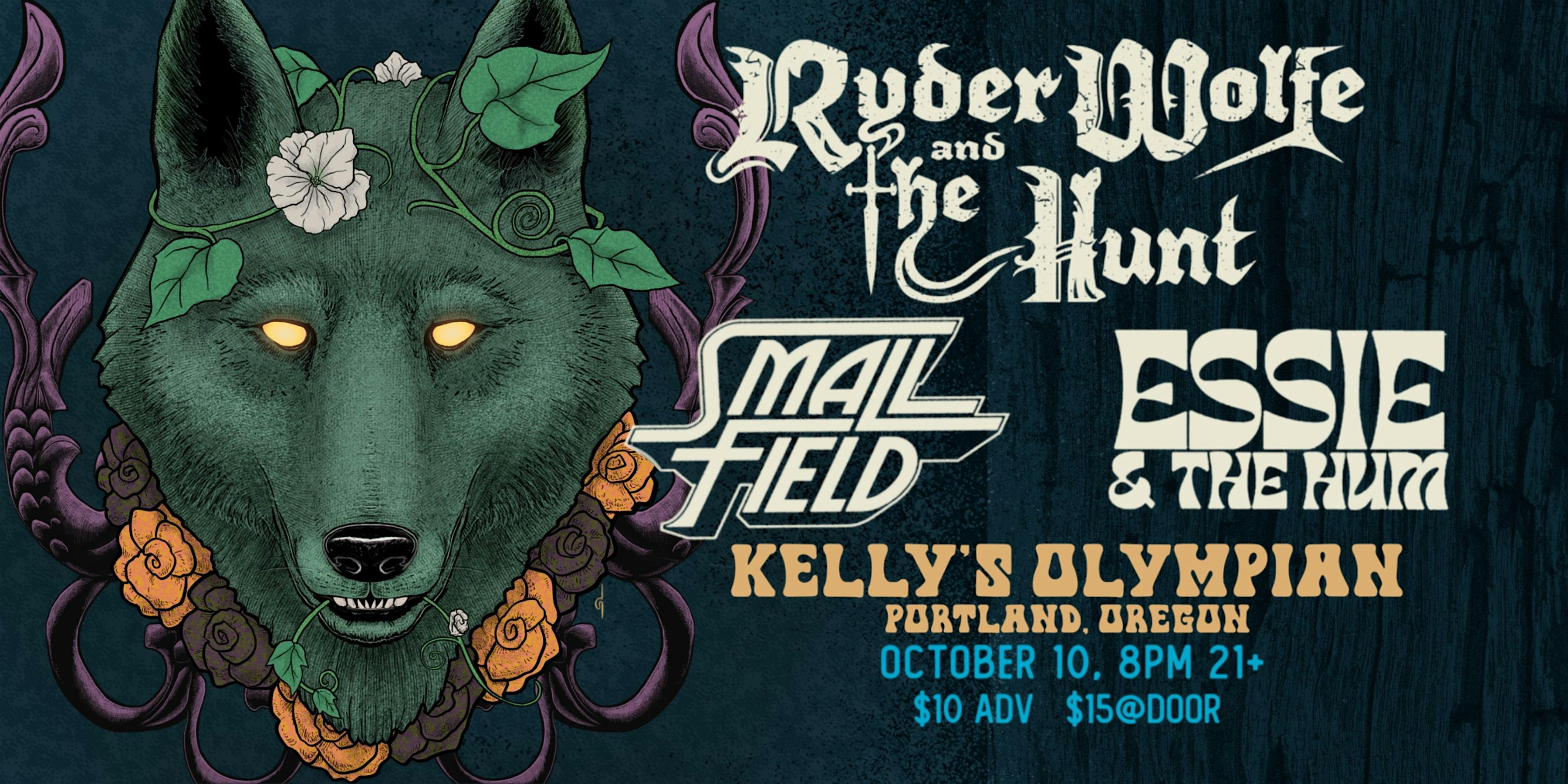 RYDER WOLFE & THE HUNT, SMALL FIELD, w ESSIE & THE HUM at Kelly’s Olympian – Portland, OR
