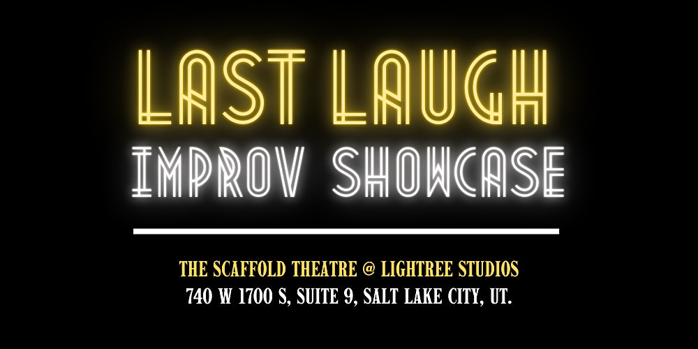 Last Laugh Improv Showcase at Scaffold Theatre – Salt Lake City,