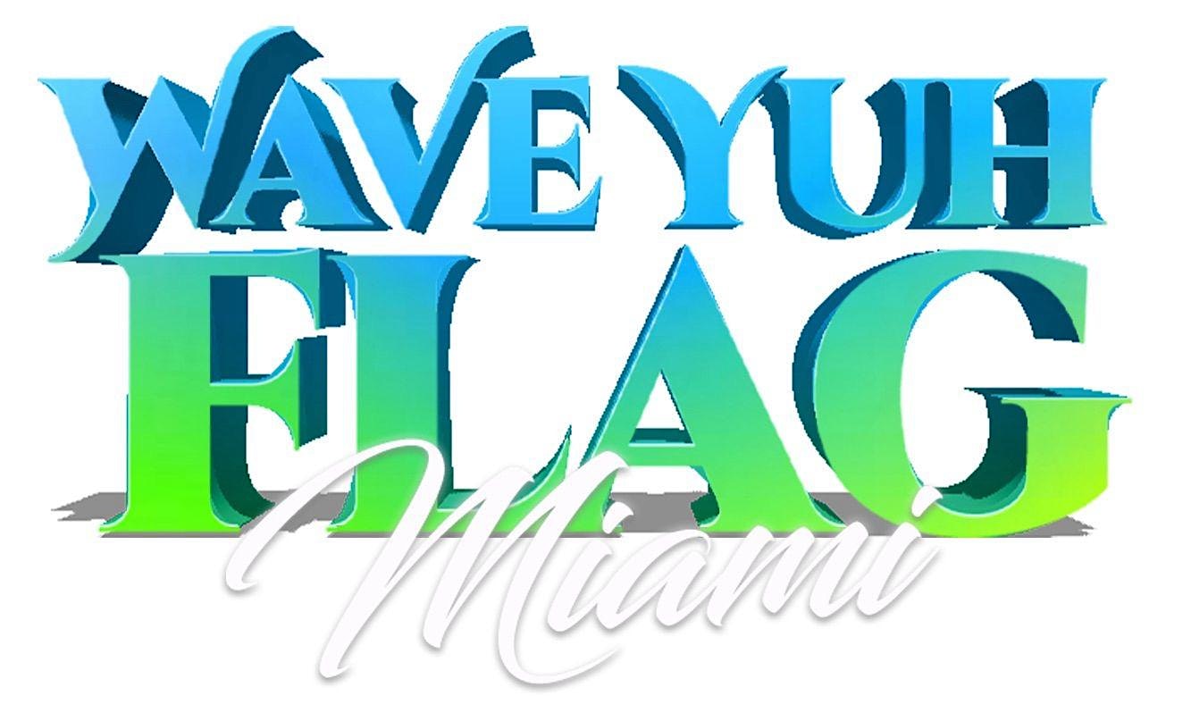 EVENT #6 WAVE YUH FLAG – MIAMI CARNIVALLYFE WEEKEND 2025 at TBA – Miami, FL