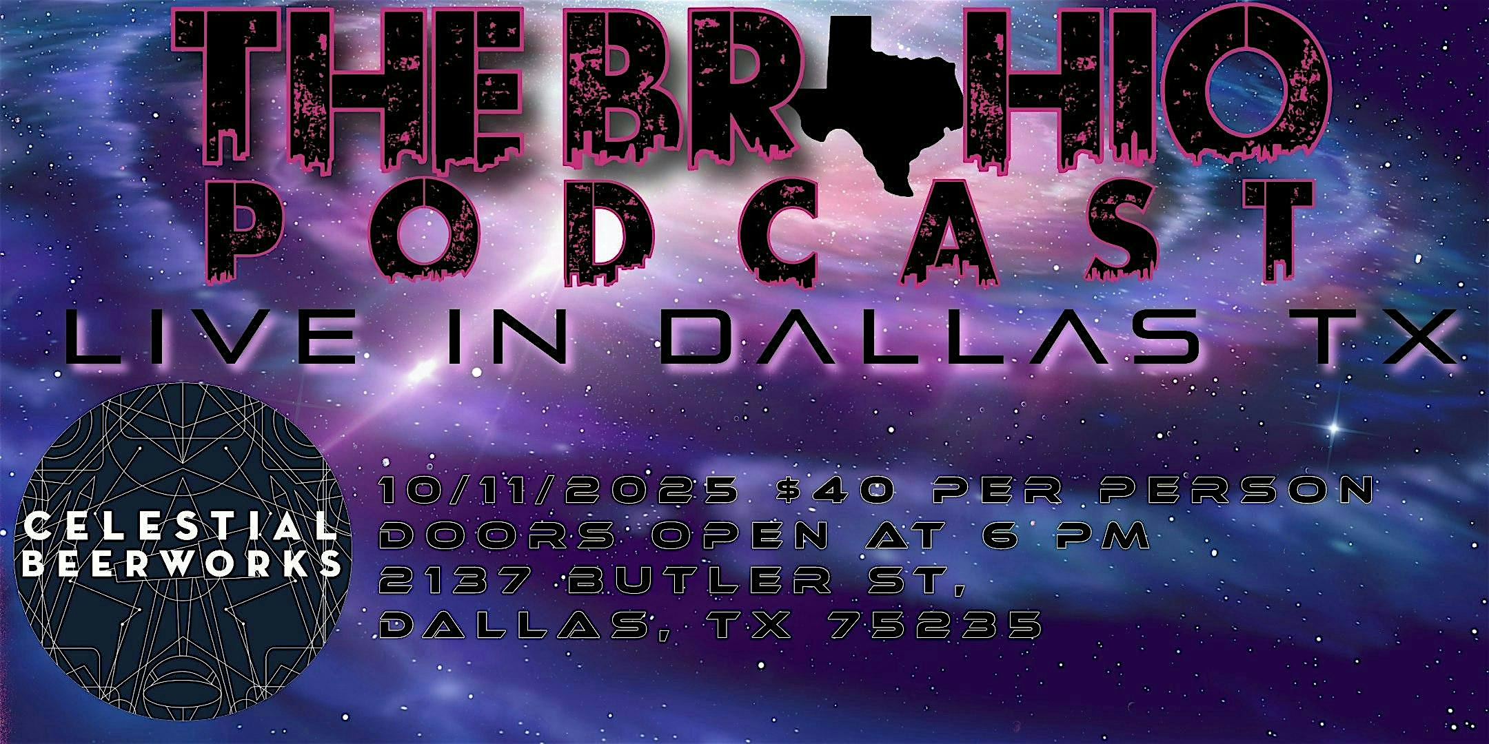 The Brohio Podcast LIVE IN DALLAS!! at Celestial Beerworks: The Satellite – Dallas, TX