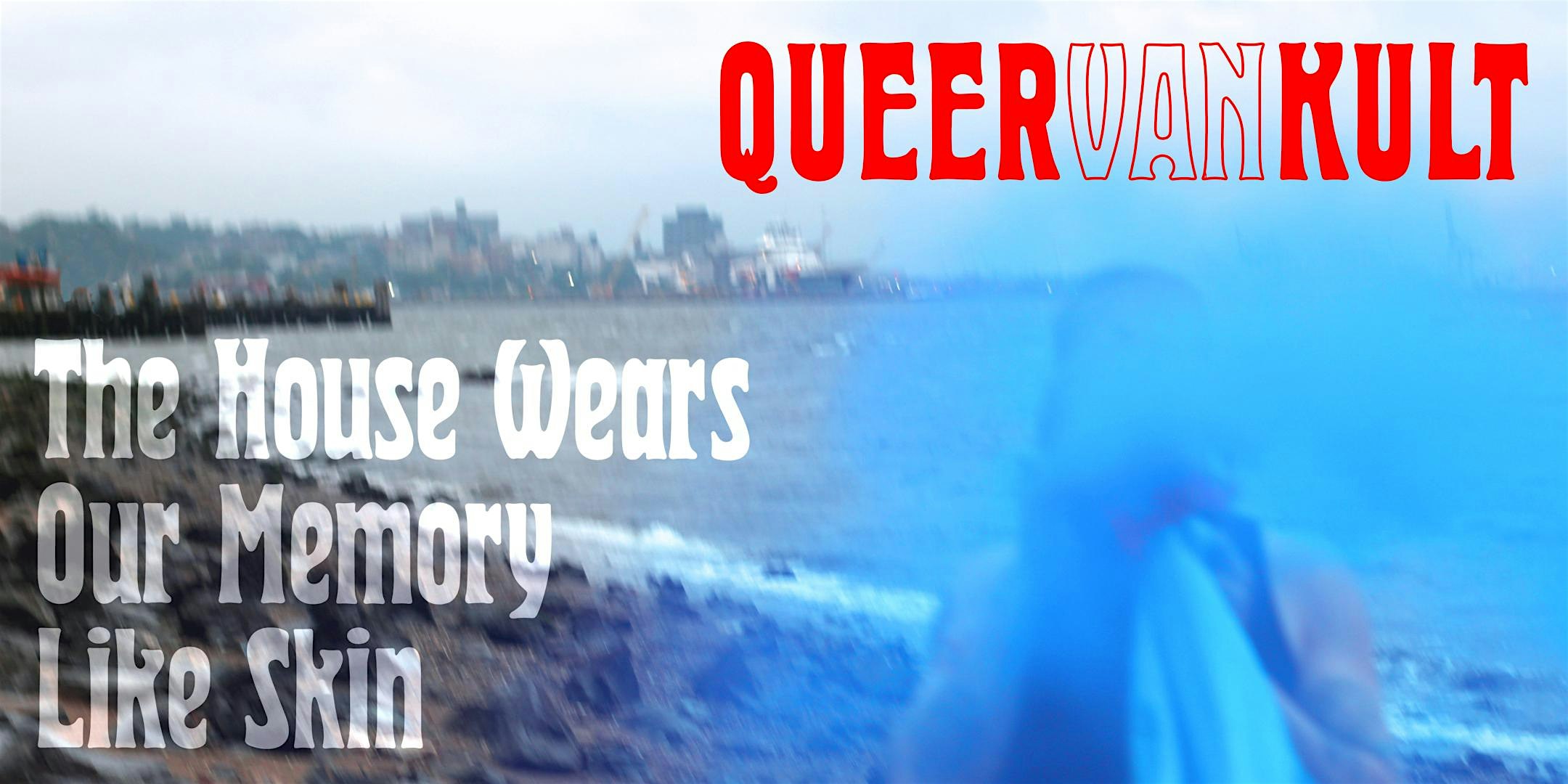 Queer Van Kult: The House Wears Our Memory Like Skin at Alice Austen House – Staten Island, NY