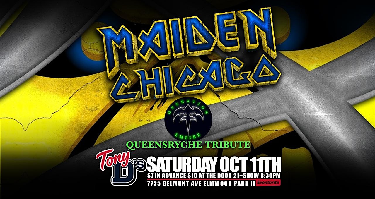Maiden Chicago w/ Queensryche Tribute Operation Empire at Tony D’s at 7725 W Belmont Ave – Elmwood Park, IL