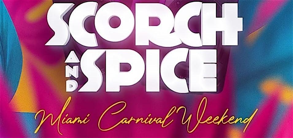 Scorch + Spice “Miami Carnival” Saturday, Oct 11th at TBA – Miami, FL