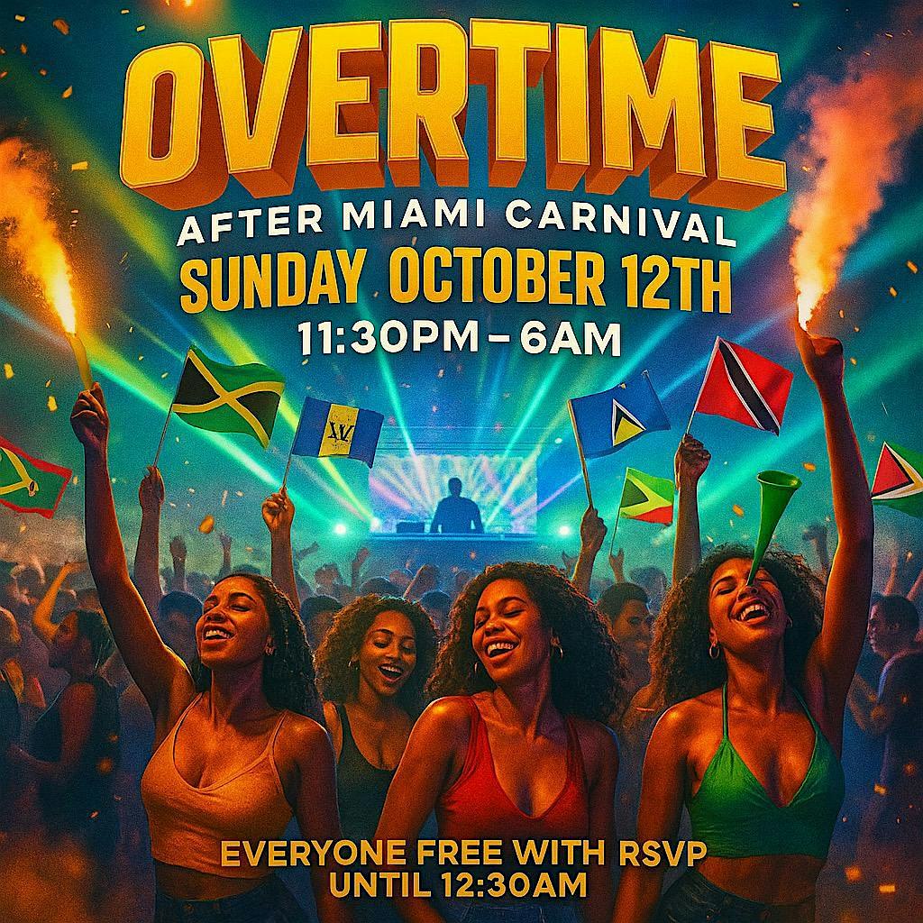 EVENT #7 OVERTIME “after carnival fete” – MIAMI CARNIVALLYFE WEEKEND 2025 at TBA – Miami, FL