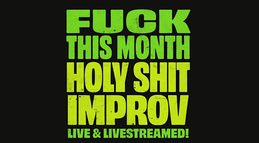 Fuck This Month & Holy Shit Improv at The Elysian Theater – Los Angeles, CA