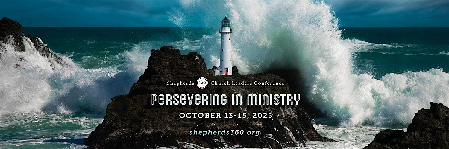 2025 Shepherds 360 Conference at The Shepherd’s Church – Cary, NC