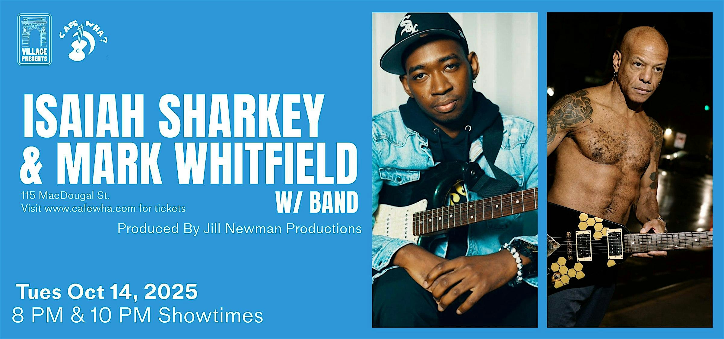ISAIAH SHARKEY & MARK WHITFIELD at Cafe Wha? – New York, NY