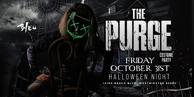 THE PURGE “HALLOWEEN NIGHT” @ BLEU NIGHT CLUB | 18+ at Bleu Restaurant & Dancing – Westminster, CA