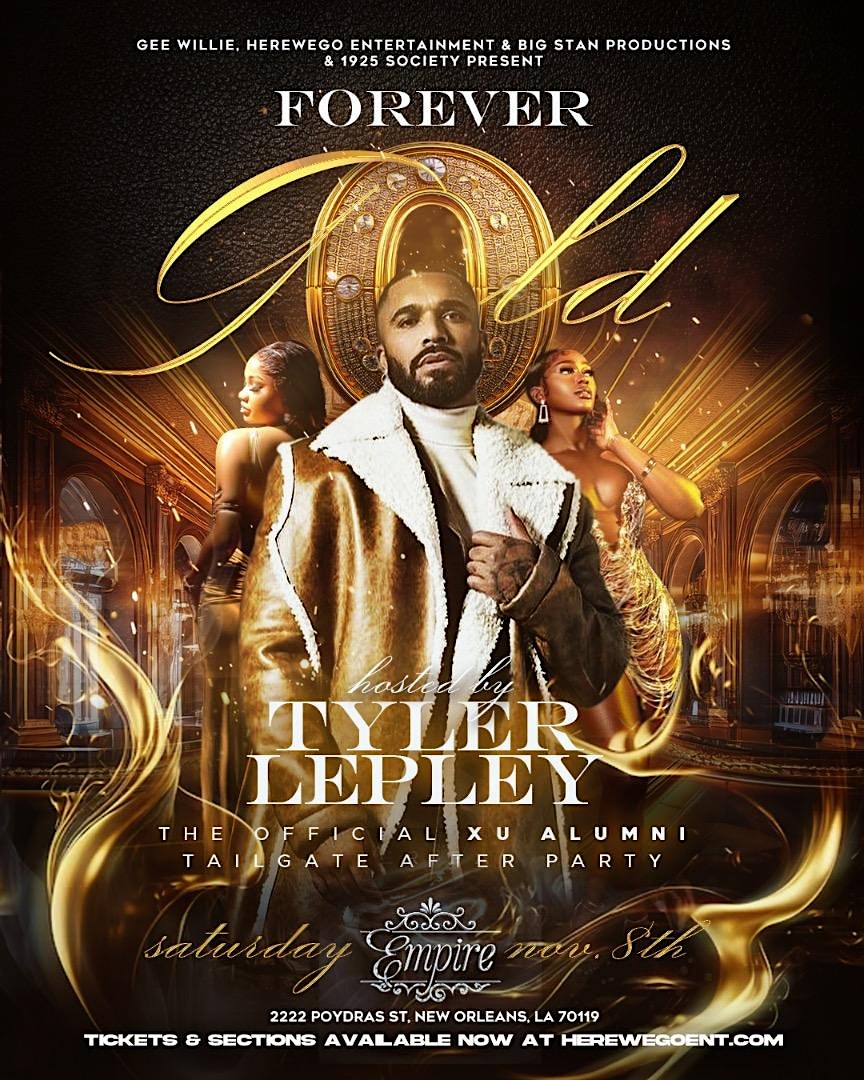 TYLER LEPLEY HOST FOREVER GOLD – OFFICIAL XU ALUMNI HOMECOMING WKND CLIMAX at Empire – New Orleans, LA