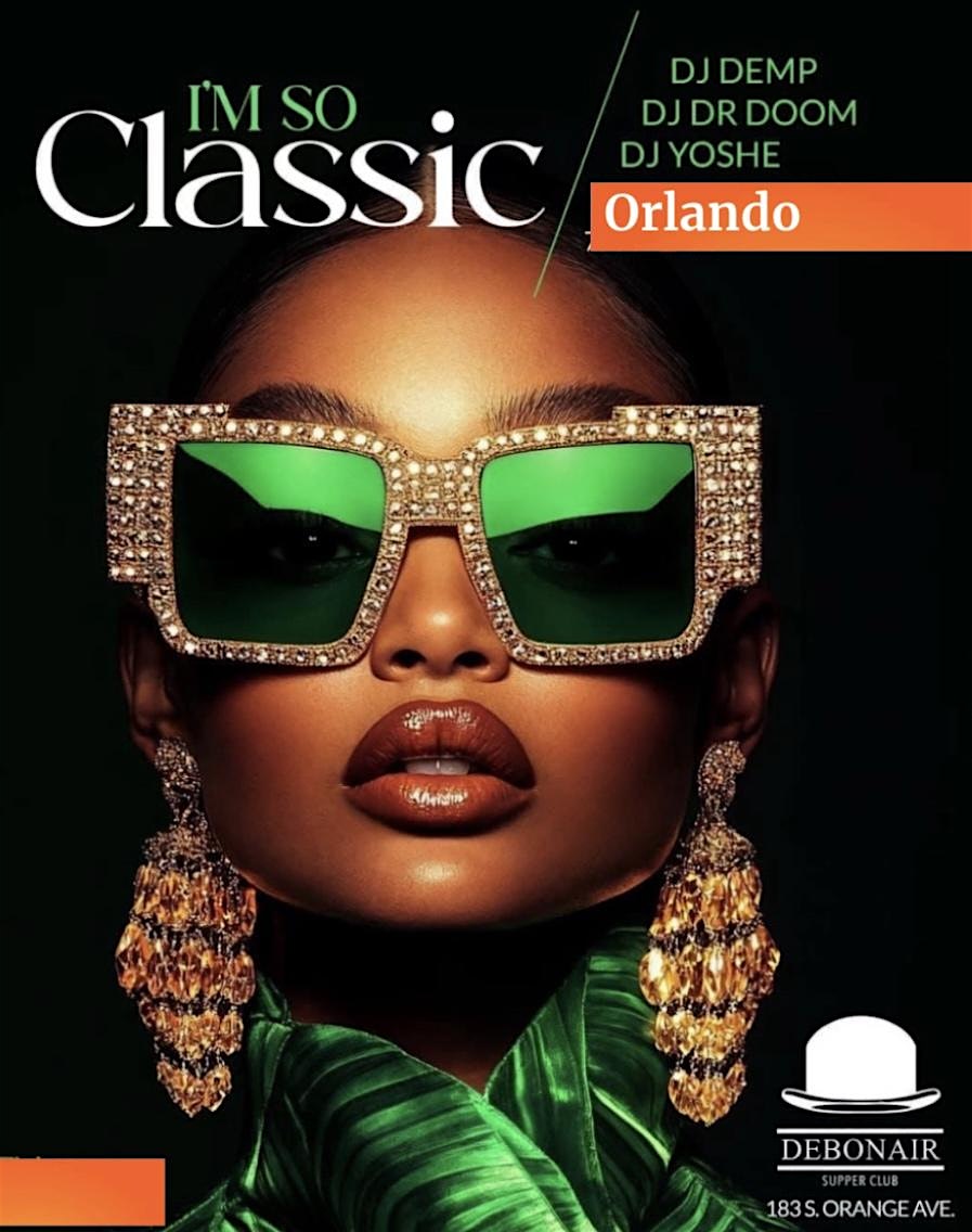 Im So Classic – Orlando Classic Edition @ Debonair Supper Club at Debonair Supper Club – Orlando, FL