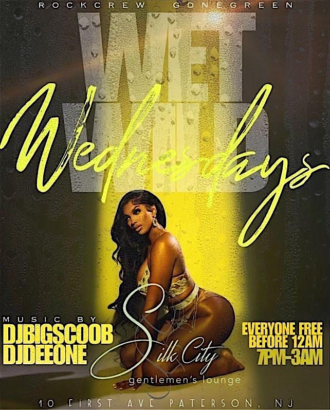WET & WILD ON WEDNESDAYS @ SILK CITY GENTLEMANS CLUB at Silk city Gentlemen’s Lounge – Paterson, NJ