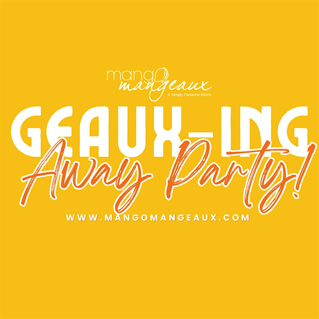 MANGO MANGEAUX | GEAUX-ING AWAY PARTY! at Mango Mangeaux: A Simply Panache Bistro – Hampton, VA
