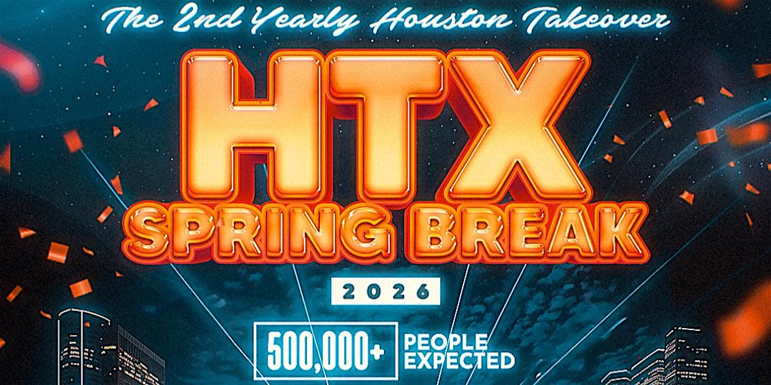 Houston Spring Break 2026 at Houston, TX – Houston, TX