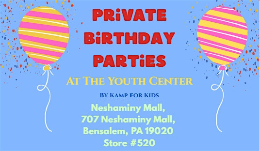 Private Birthday Parties at Neshaminy Mall – Bensalem, PA