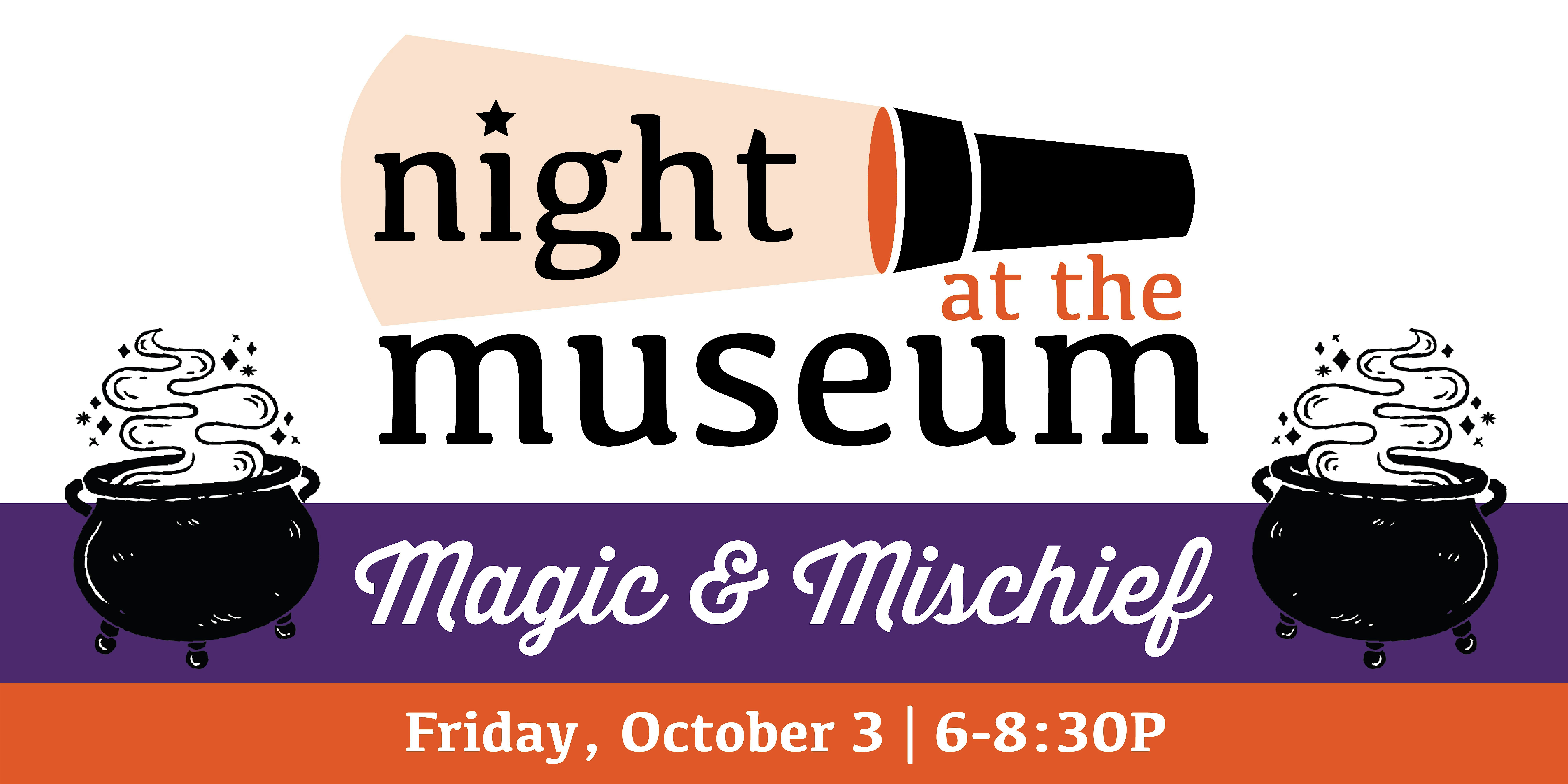 Night at the Museum – Magic & Mischief at DuPage County Historical Museum & Wheaton Park District Administration Building – Wheaton, IL