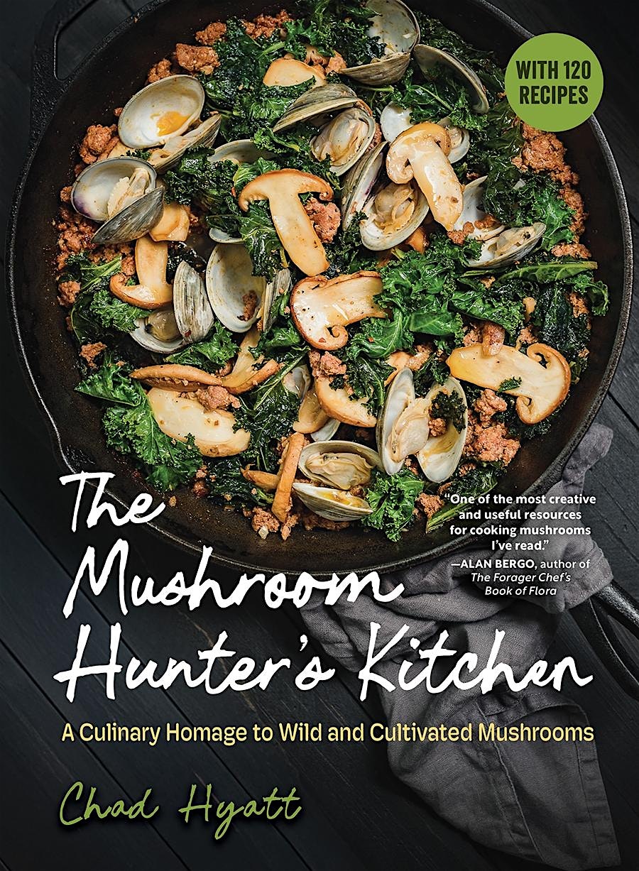 Demo & Tasting with Chad Hyatt: The Mushroom Hunter’s Kitchen at BookShop West Portal – San Francisco, CA