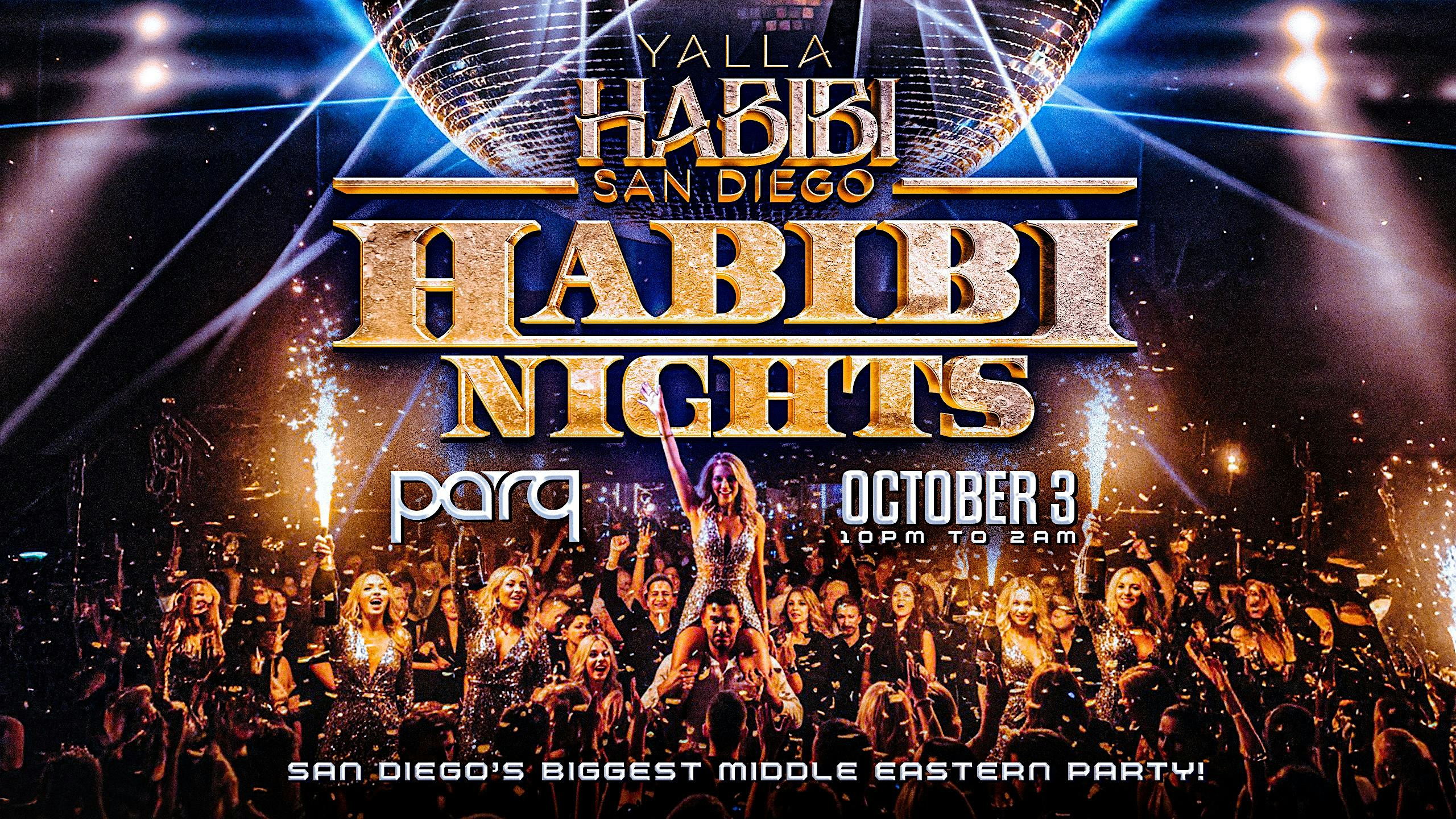 Yalla Habibi San Diego: Habibi Nights @ Parq Nightclub | Oct 3 at Parq Nightclub – San Diego, CA