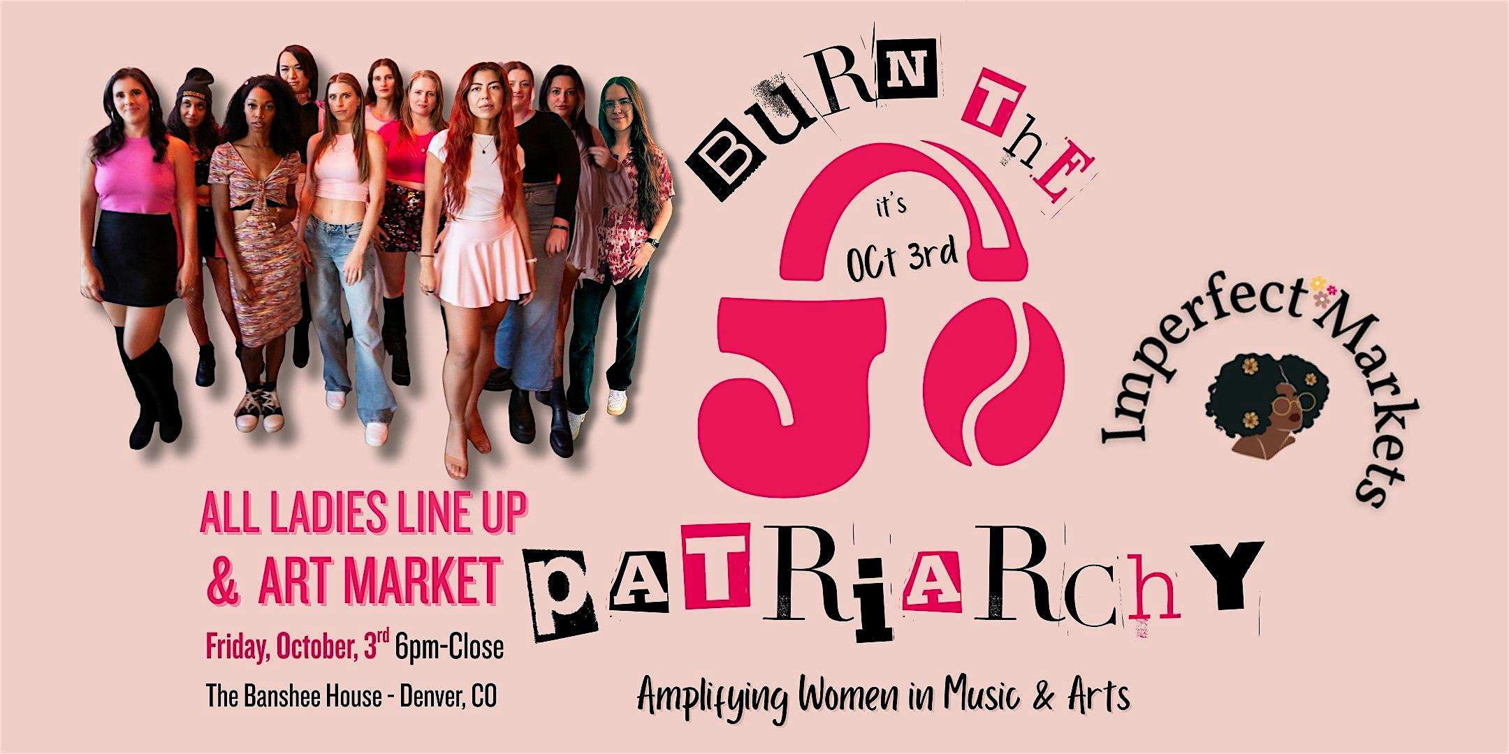 Burn the Patriarchy- All Denver Ladies DJ Lineup and Mean Girls Art Market at The Banshee House – Denver, CO