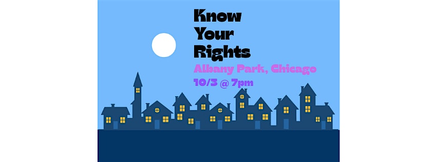Know Your Rights – Albany Park (in English) at 2951 W Montrose Ave – Chicago, IL