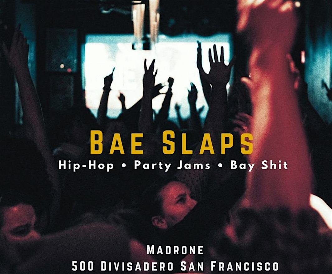 BAE SLAPS @ MADRONE ART BAR at Madrone Art Bar – San Francisco, CA