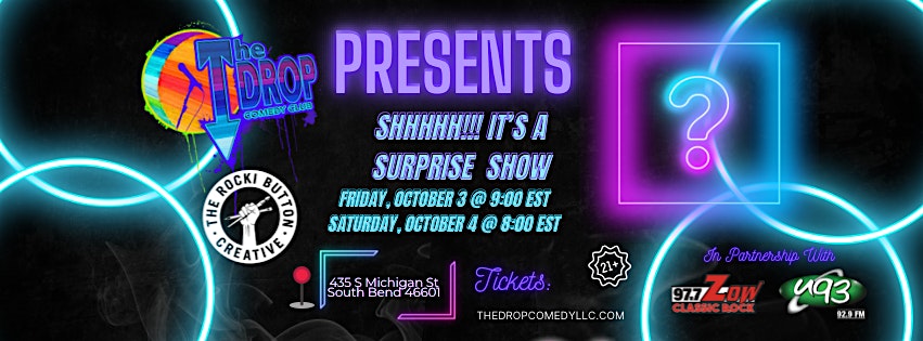 The Drop Presents, SHHHHHH!!! It’s a Surprise Comedy Show at The Rocki Button Home of The Drop Comedy Club – South Bend, IN