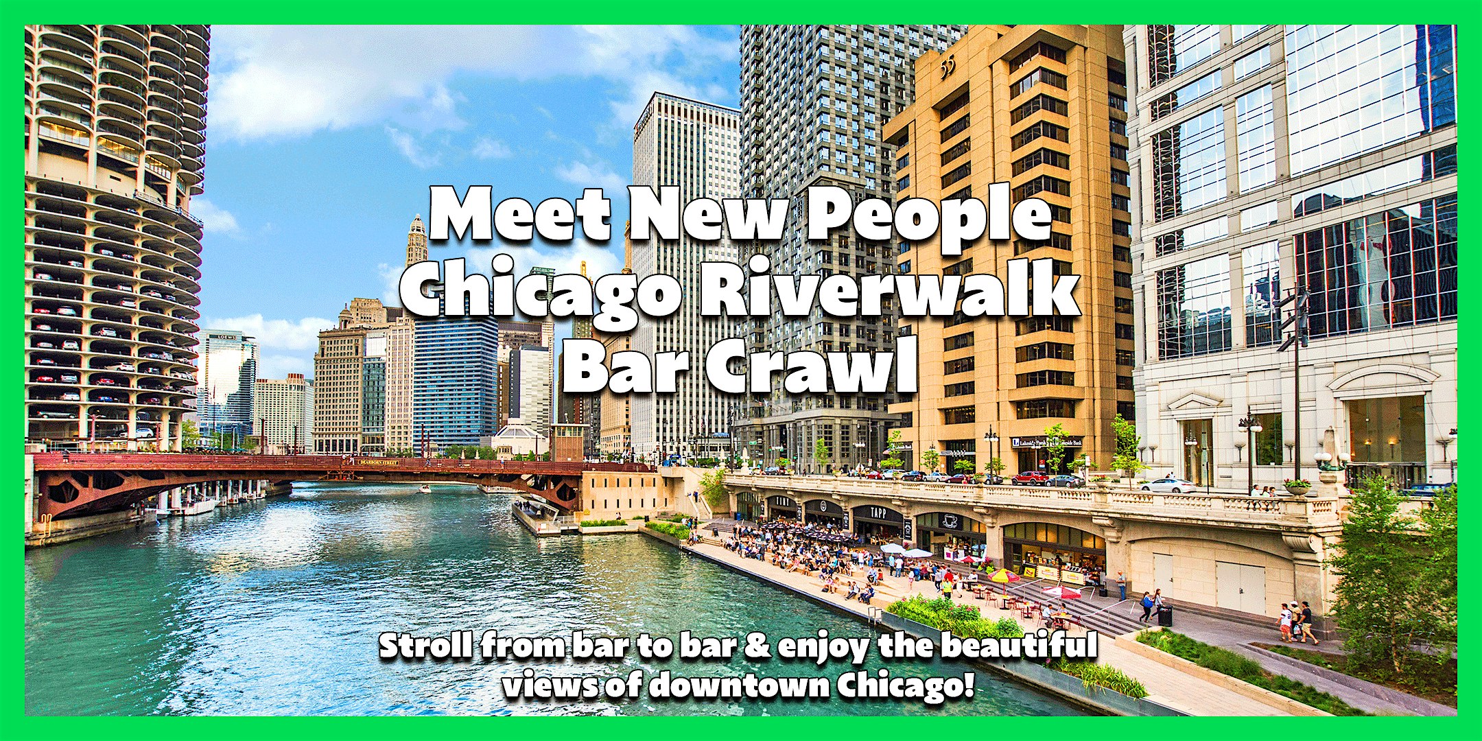 Meet New People Chicago Riverwalk Bar Crawl at Starting at AceBounce then off to the Best Bars on the Chicago Riverwalk – Chicago, IL