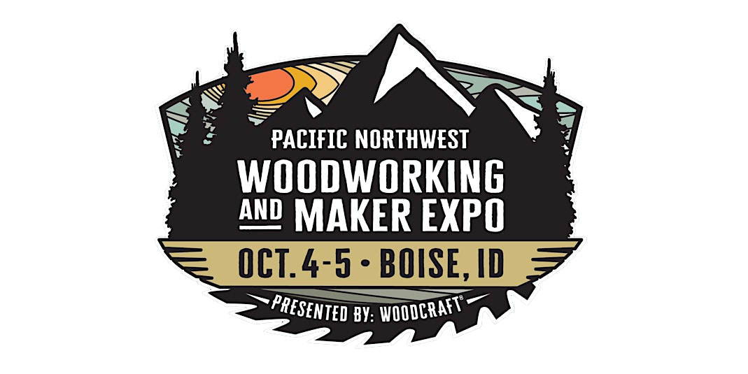 Pacific Northwest Woodworking and Maker Expo at Expo Idaho – Garden City, ID