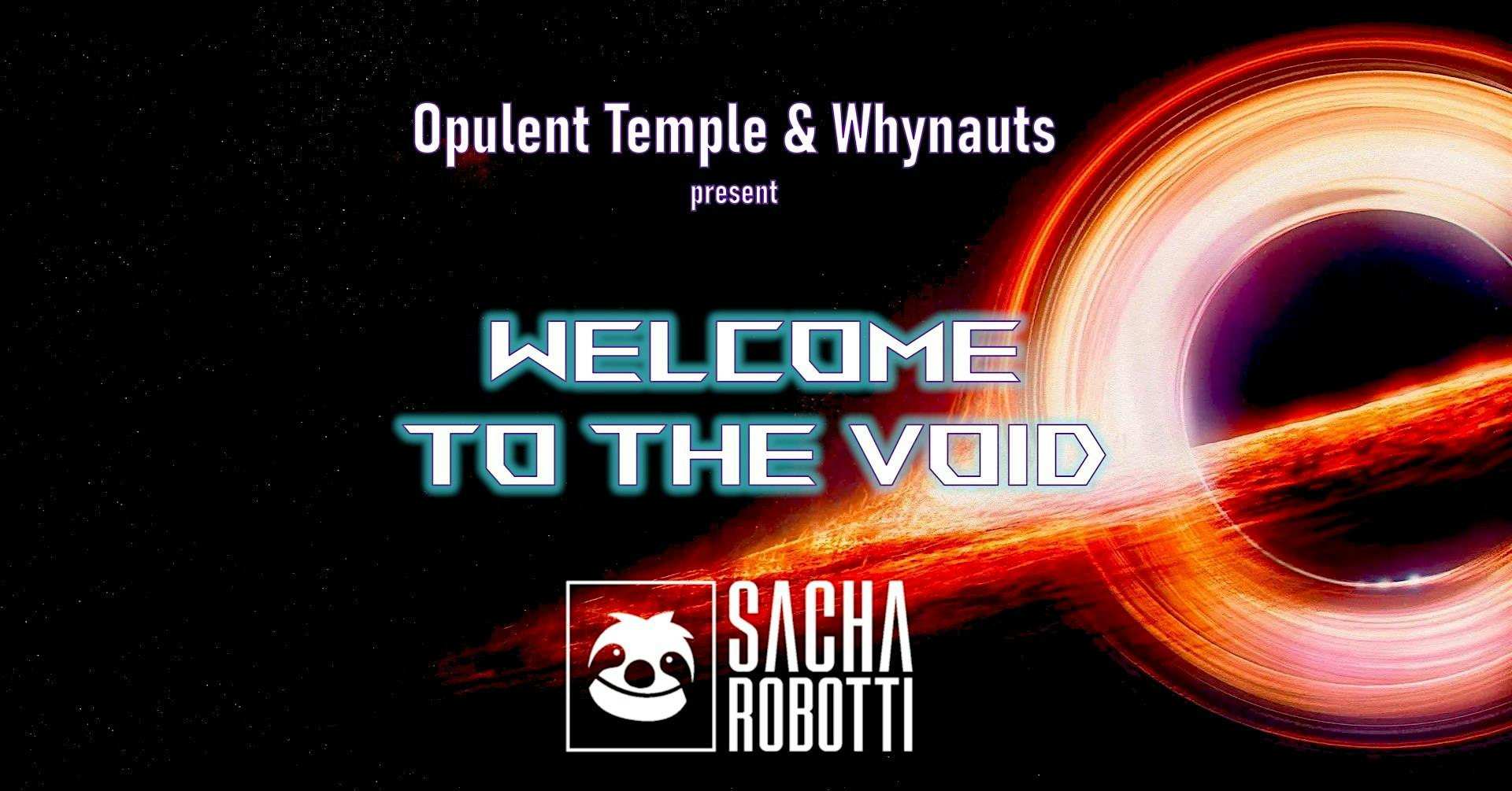 Opulent Temple & Whynauts presents Welcome to the Void w Sacha Robotti at Reverb – San Francisco, CA