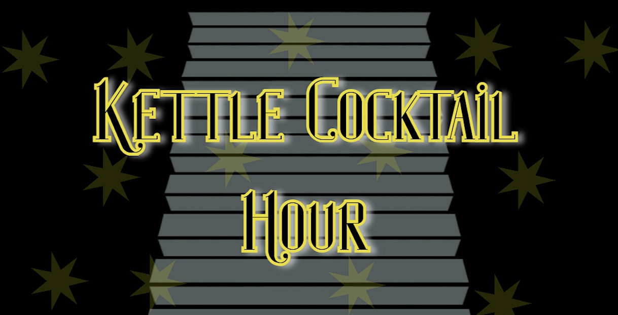 Kettle Cocktail Hour at Kettle On Grand – Escondido, CA