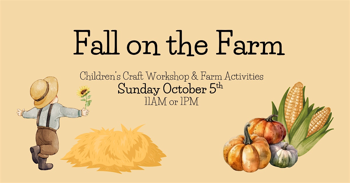 Fall on the Farm – Mini Fall Festival for Kids! (11am arrival) at Rolling Ridge Floral Design – Gaithersburg, MD