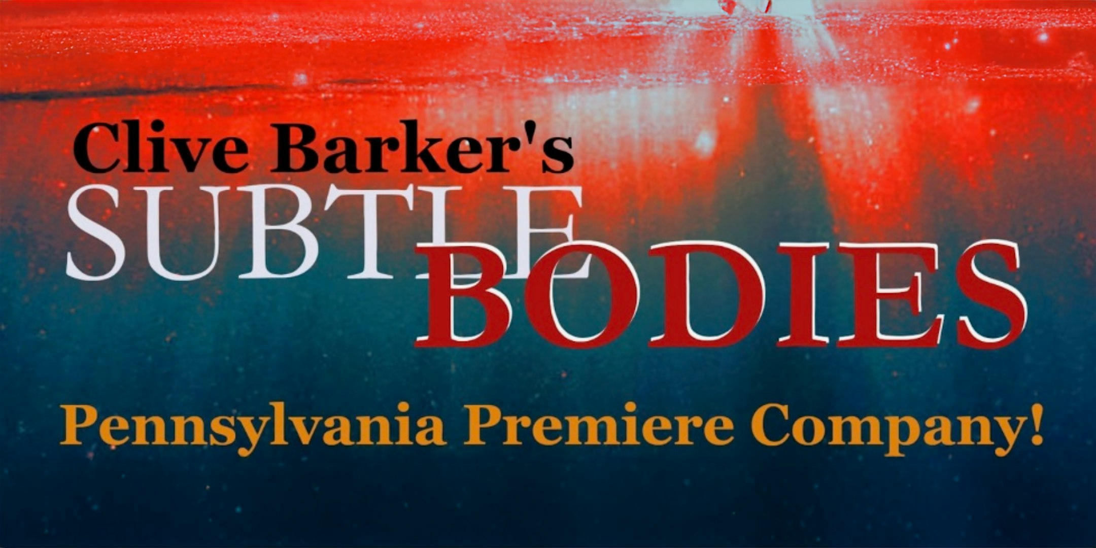 Subtle Bodies by Clive Barker at Providence Playhouse – Scranton, PA