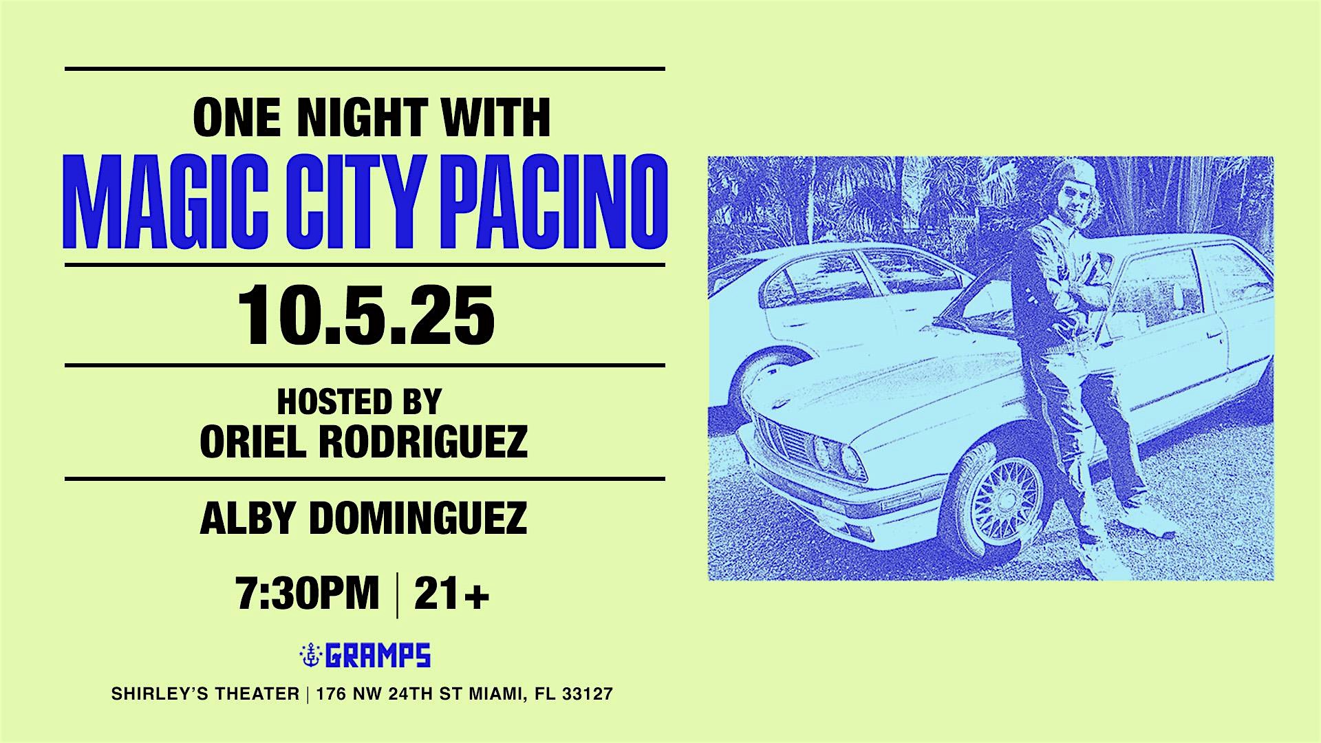 One Night w/ Magic City Pacino at Shirley’s Theater – Miami, FL