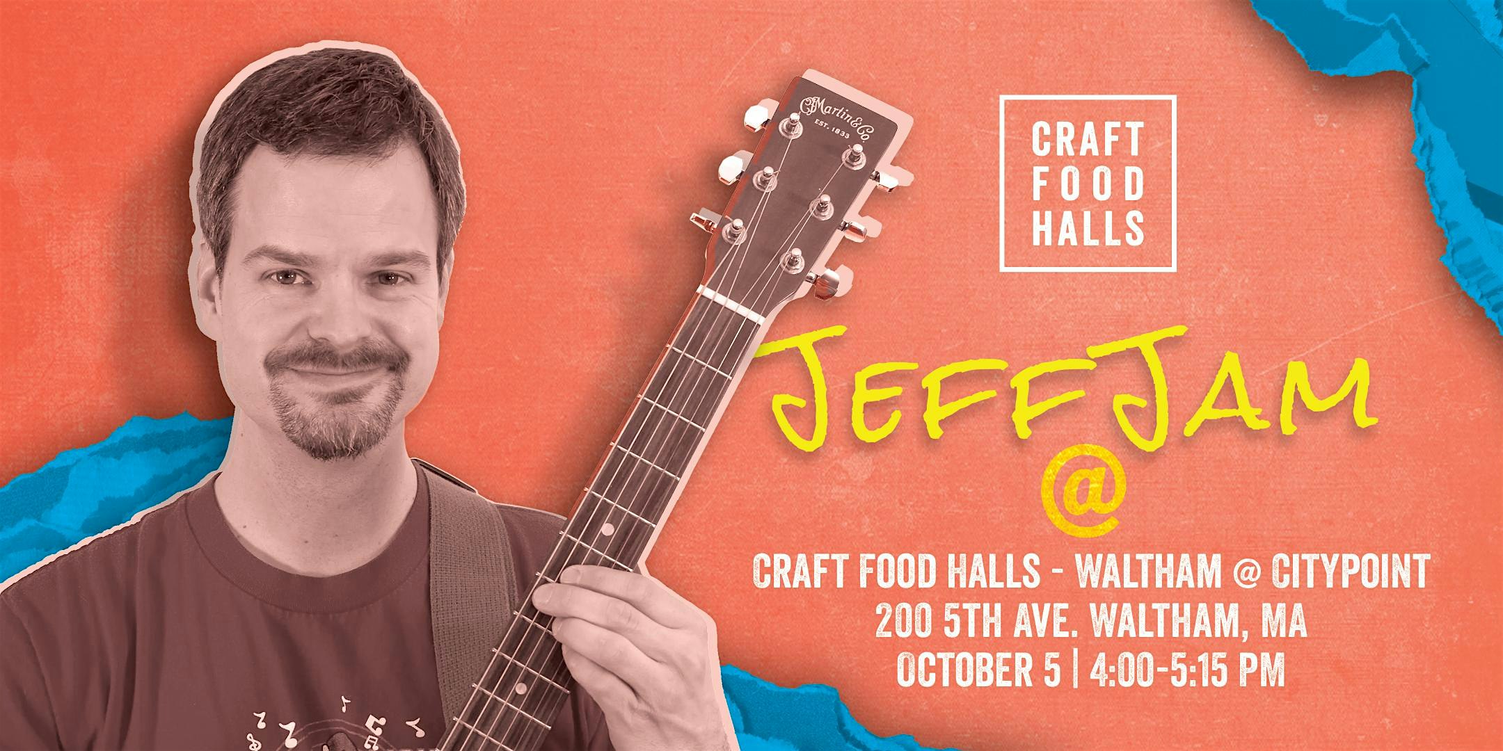 Jeff Jam at Craft Food Halls at Craft Food Halls – CityPoint – Waltham, MA