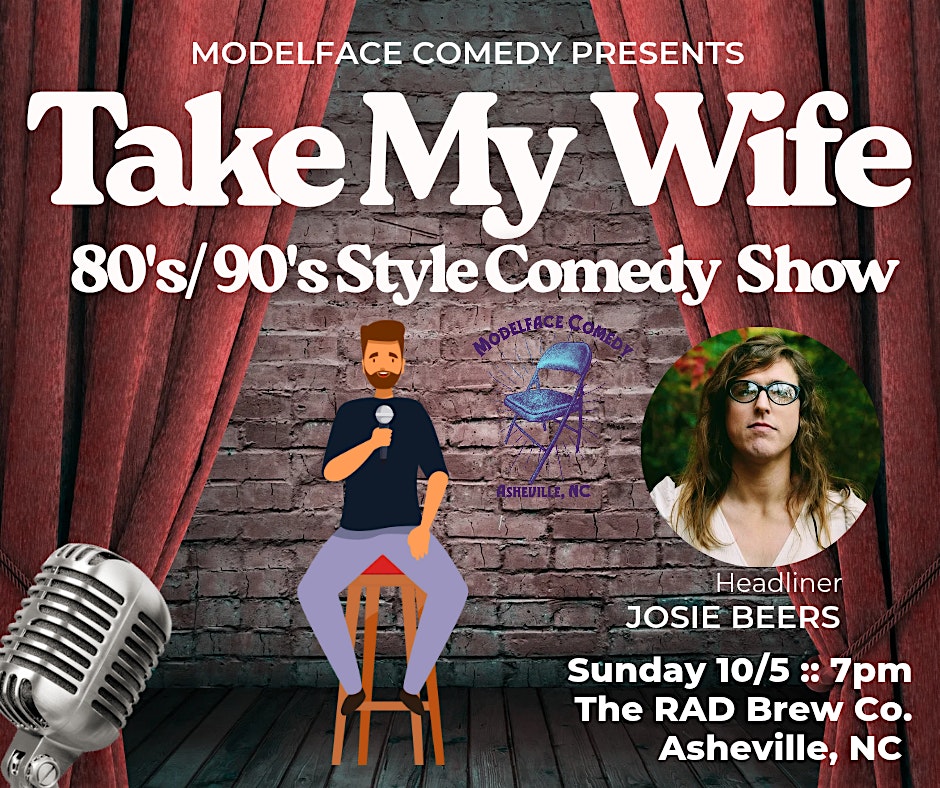 Take My Wife: 80’s/ 90’s style comedy at The River Arts District Brewing Company (RAD Brewing Co.) – Asheville, NC