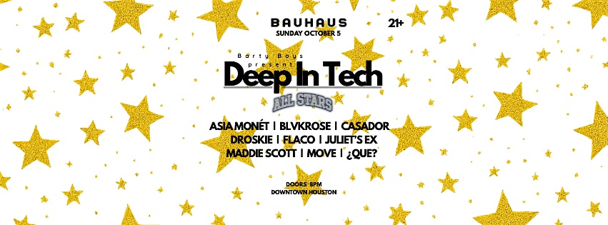 DEEP IN TECH by Barty Boys @ Bauhaus Houston at Bauhaus Houston – Houston, TX